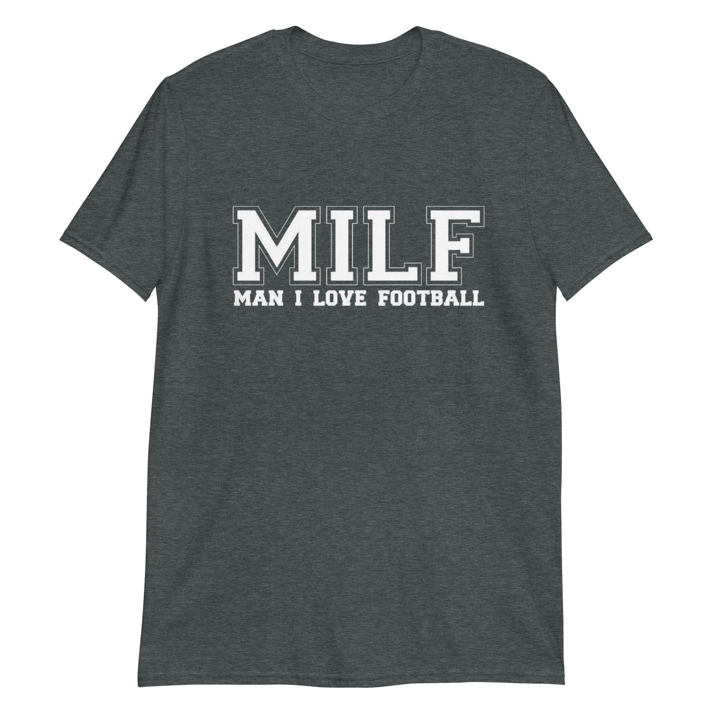 MILF "Man I Love Football" Short-Sleeve Unisex T-Shirt